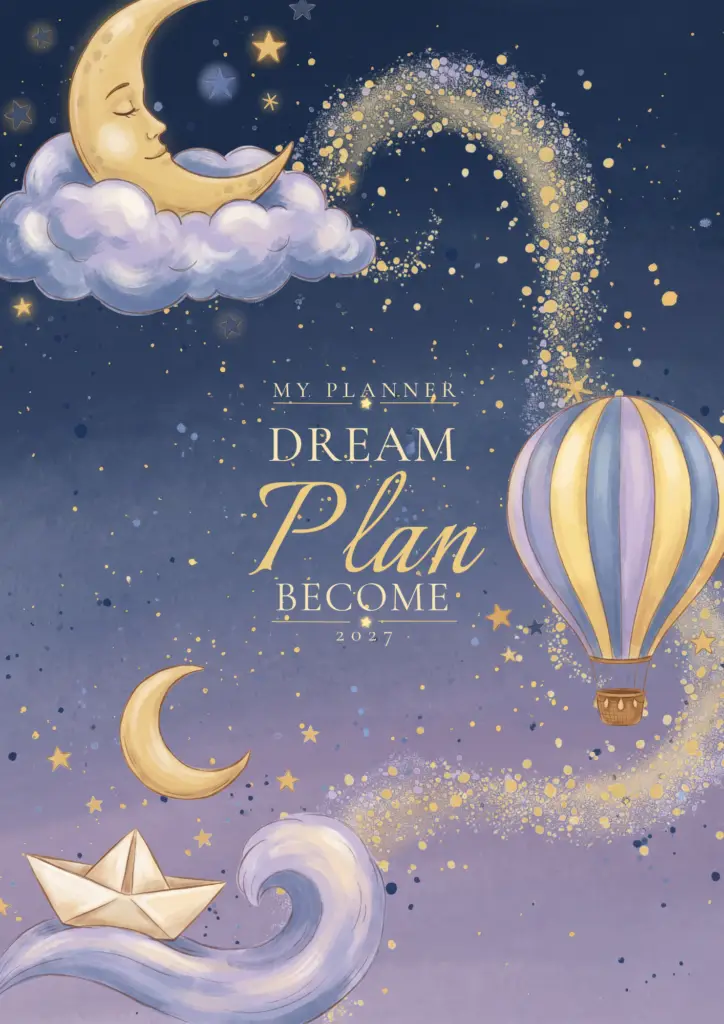 ‘Dream, Plan, Become 2027’ planner cover featuring a blue-purple background, golden moons and stars, a moon on a cloud, a hot air balloon, and a paper boat on a wave.